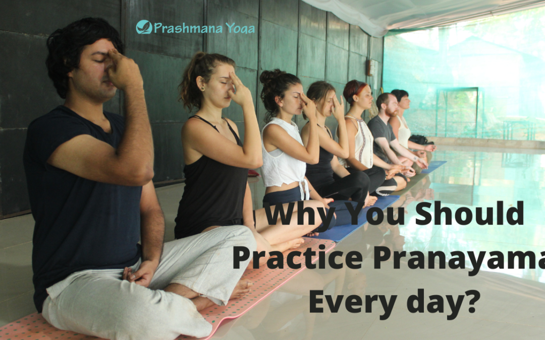 Why You Should Practice Pranayama Every day?